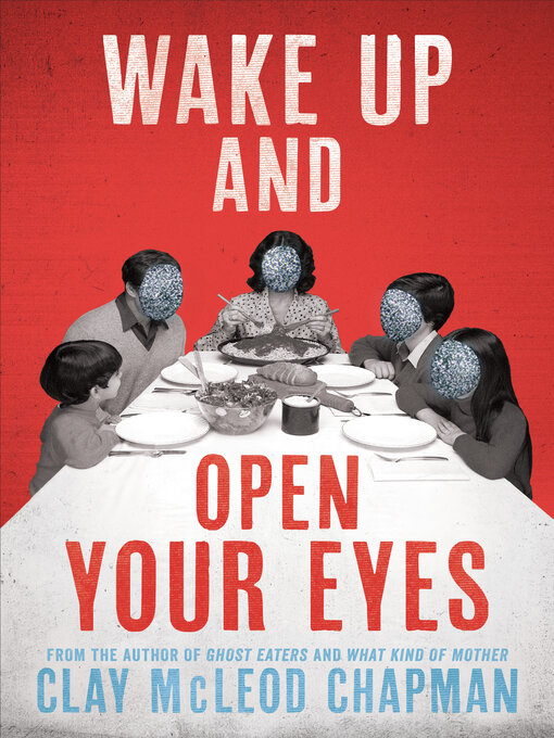 Title details for Wake Up and Open Your Eyes by Clay McLeod Chapman - Wait list